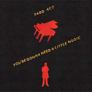Yard Act: You're gonna need a little music - portada mediana