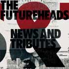 The futureheads, News And Tributes