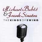 Michael Bublé y Frank Sinatra son The kings of swing