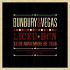 Bunbury & Vegas, Liceu BCN 30 de Noviembre 2006
