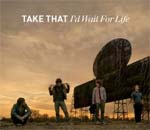 I'd wait for life, nuevo single de Take That