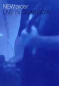 New Order, Live in Glasgow