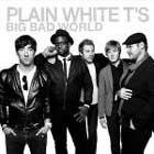 Plain White T's, Big bad world