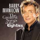 Barry Manilow, The Greatest Songs of the Eighties