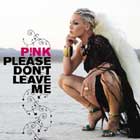 Please don't leave me, nuevo single de Pink