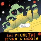 Los Planetas se van a Mexico