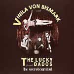 Vinila von Bismark & The Lucky Dados, The secret carnival