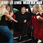 Jerry Lee Lewis, Mean old man