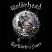 Motörhead, "The wörld is yours"