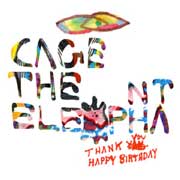 Cage The Elephant, "Thank You, Happy Birthday"