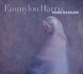 Emmylou Harris, Hard Bargain