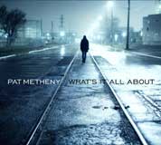 Pat Metheny, "What's it all about"