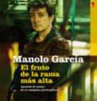 Manolo García, El fruto de la rama más alta