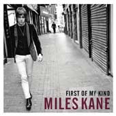 Miles Kane, First of my kind