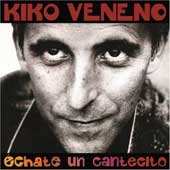 Kiko Veneno, Échate un cantecito