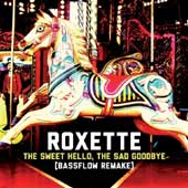 Roxette, The Sweet Hello, The Sad Goodbye (Bassflow Remake)