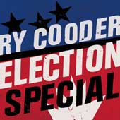 Ry Cooder, Election Special