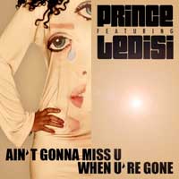 Prince, Ain't gonna miss U when u're gone