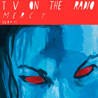 TV on the radio, Mercy