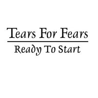 Tears For Fears, Ready to start