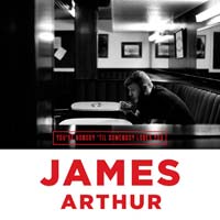 "You're nobody 'til somebody loves you", más de James Arthur