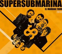 El Mañana Tour de Supersubmarina