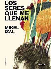Mikel Izal, Los seres que me llenan