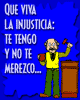 Viva la injusticia: Te tengo y no te merezco