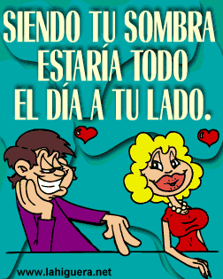 Siendo tu sombra estaría todo el día a tu lado