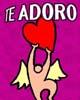 Yo te adoro, yo te adoro....