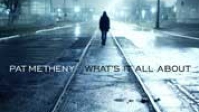 Pat Metheny, "What's it all about"