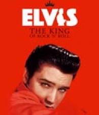 Elvis Presley, The King of Rock 'n' Roll