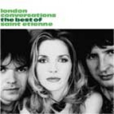 London Conversations: The best of Saint Etienne