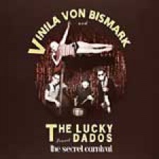 Vinila von Bismark & The Lucky Dados, The secret carnival