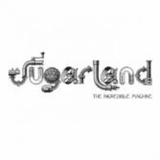 Sugarland, The incredible machine
