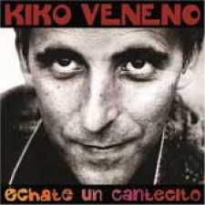 Kiko Veneno, Échate un cantecito