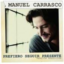 Manuel Carrasco, Prefiero seguir presente